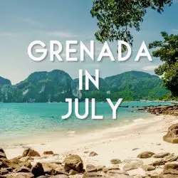 Grenada in July – when the Crowds are Low and the Sun  Still Shines